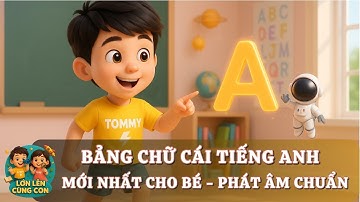BẢNG CHỮ CÁI TIẾNG ANH | ABC MỚI NHẤT | Phát Âm Chuẩn | Hoạt Hình Minh Họa 3D Đẹp | Bé Học Tiếng Anh