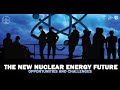 The New Nuclear Energy Future: Opportunities and Challenges - William D. Magwood IV (OECD NEA)