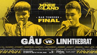 XNEELAND - GẤU vs LINHTHEBRAT - BAR TENDERS #1 FINAL