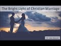 MARRIAGE AS GOD DESIGNED IT TO BE--A Bright Light of Christian Couples Shining In a Sin-Dark World