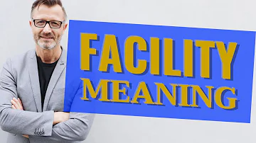 Cosa si intende per facilities?