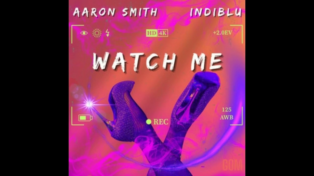 Aaron Smith, IndiBlu, Horacio Payan - Watch Me (Horacio Payan Extended)