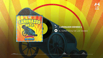 El Super Show De Los Vaskez - Cañonazos No 2 (Popurrí) - Audio Oficial