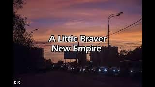 [With Lyrics] New Empire - A Little Braver (1 Hour)  | Uncontrollably Fond OST