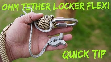 ONE STICK CLIMBING - Innovating the Outdoors Ohm Tether Locker Flexi QUICK TIP