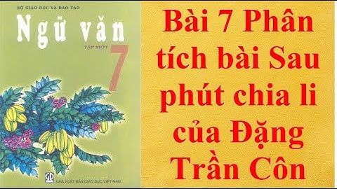 Bài ngữ văn lớp 7 bai sau phut chia li năm 2024