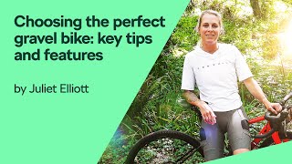 Choosing the perfect gravel bike: key tips and features with @JulietElliottsChannel