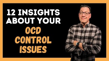 12 Insights About Your OCD Control Issues