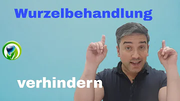 Wie kann ich eine Wurzelbehandlung verhindern?