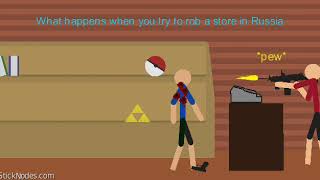 What Happens When You Try To Rob A Store In Russia Animation Sticknodes