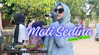 MATI SEDINA VERSI DJ - JUNAY ARISTA || PUTRA NAFITA CAYA TARA DIVA GROUP LIVE BANJAR