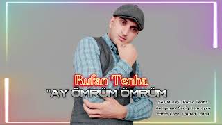 Rufan Tenha - Ay Ömrüm Ömrüm 2024 [] Resimi