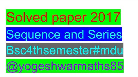 mdu 2017 solved paper of sequence and Series Bsc. 4th semester #yogeshwarsir #bsc #msc