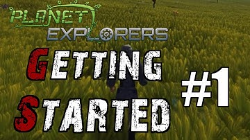 Getting Started!! #1 - Planet Explorers