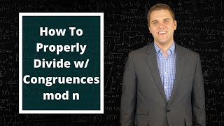 How To Properly Divide While Working With Congruences mod n