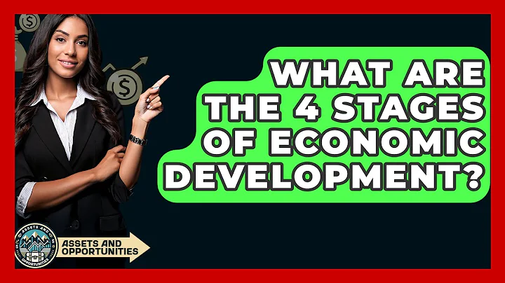 What Are The 4 Stages Of Economic Development? - AssetsandOpportunity.org