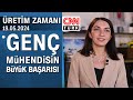 Genç mühendisin büyük başarısı - Üretim Zamanı 19.05.2024 Pazar