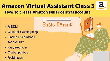 Amazon Virtual Assistant Class 3 | ASIN | How to create Amazon Seller Central Account in Urdu/Hindi