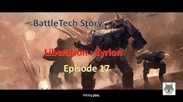 BattleTech story Liberation Tyron Ep. 17