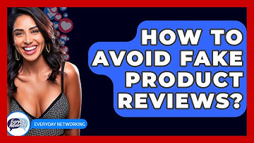 How To Avoid Fake Product Reviews? - Everyday-Networking
