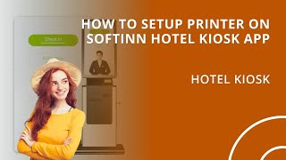 How to Setup Printer on Softinn Hotel Kiosk App (FATboy) screenshot 1