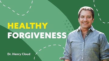 Learn the Right Way to Forgive | Dr. Henry Cloud