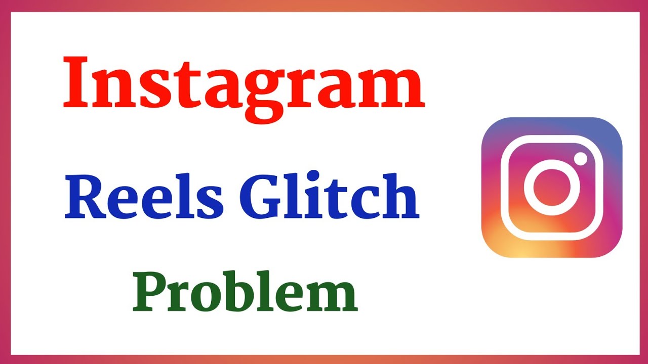 How To Fix Instagram Reels Glitch YouTube