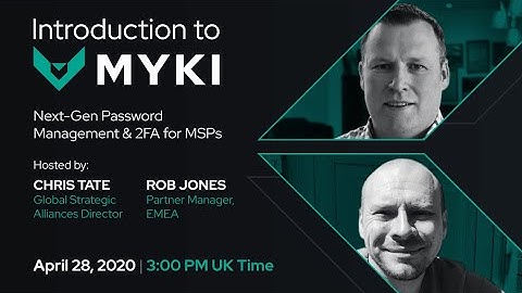Introduction to MYKI For MSPs Webinar by Chris Tate and Rob Jones