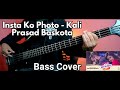 Kali Prasad Baskota - INSTA KO PHOTO Bass Cover | Joel Kyapchhaki Magar