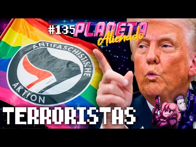 🪐 PLANETA ALIENADO 135 - ANTIFA 0 - TRUMP 1 👏