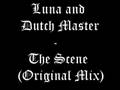 Luna and Dutch Master - The Scene (Original Mix)