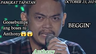 Anthony / Beggin / Tawag Ng Tanghalan / October 23, 2025