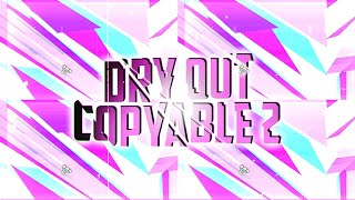 "Dry Out Copyable 2" (Extreme Demon) by tenzk, mestupidgd, robtobfreak & more | Geometry Dash 2.2