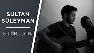 Sultan Süleyman - Akustik (Gitar Cover) #StayHome #WithMe