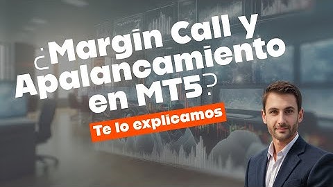📊 ¿Cómo funcionan el APALANCAMIENTO, el MARGEN y la MARGIN CALL en MetaTrader?