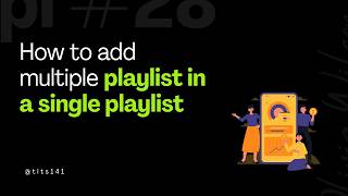 How to add multiple playlist to a single playlist of any channel | TLTs