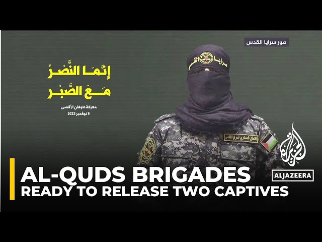 Al-Quds Brigades will release two captives if conditions on ground permit class=
