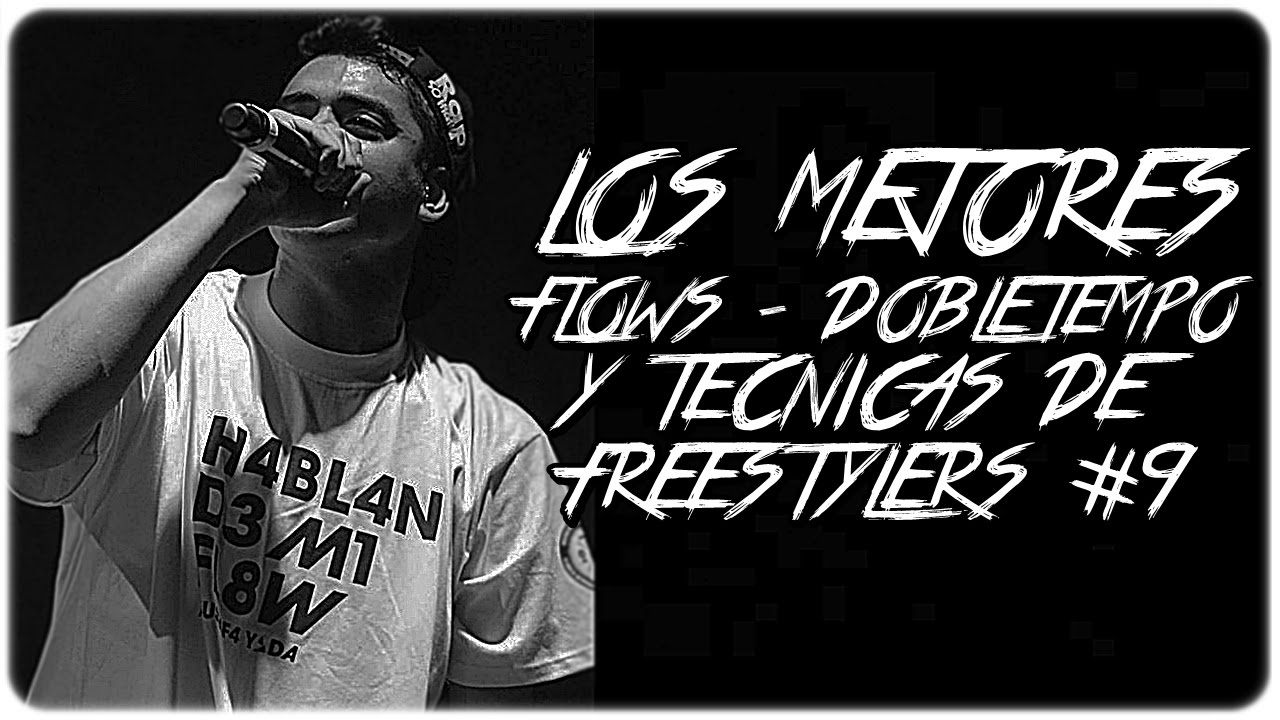 LOS MEJORES FLOWS - DOBLE TEMPO & TÉCNICAS DE FREESTYLERS #9 - YouTube