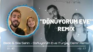 Bedo & Sıla Şahin - Dönüyorum Eve (Turgay Demir Official Remix) Resimi