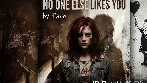 Fade - No one else likes you - Album track 3