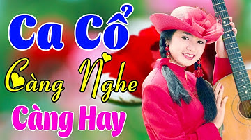 Vừa Nằm Vừa Nghe Ca Cổ Cải Lương Dễ Ngủ - Ca Cổ Cải Lương Xưa CÀNG NGHE CÀNG HAY🌹Ca Cổ Tân Thời