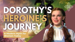 Dorothy's Heroine's Journey: A Modern Myth for Women Today