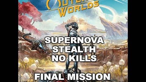 The Outer Worlds: Supernova/Stealth/No Kills - Ultimate Ending