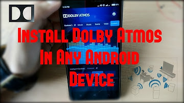 How to install DOLBY ATMOS in any android device ?