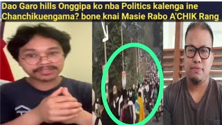 Dao Garo hills Onggipa ko nba Politics kalenga ine Chanchikuengama? bone knai Masie Rabo A'CHIK Rang