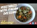 VEGETABLES WITH ITALIAN DRESSING