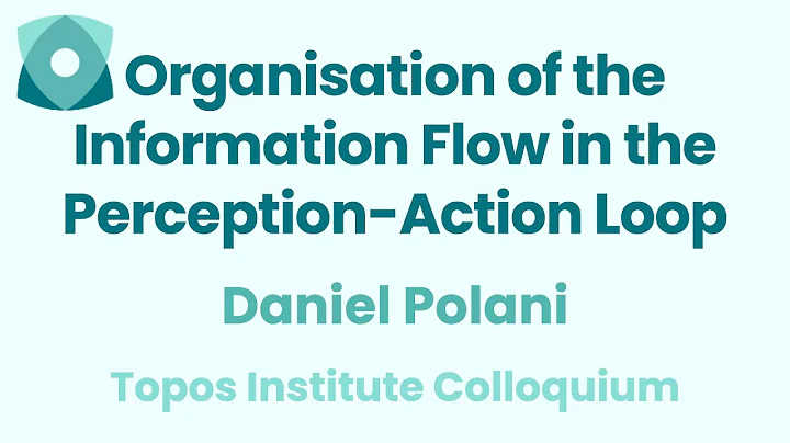 Daniel Polani: "Organisation of the Information Flow in the Perception-Action Loop"