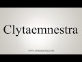 How To Say Clytaemnestra
