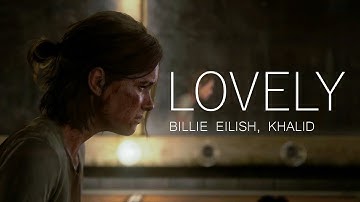 LOVELY | THE LAST OF US PART 2