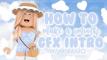 how to make a SMOOTH gfx intro || (mixamo)₊˚✩